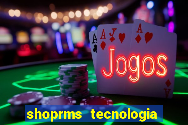 shoprms tecnologia e serviços ltda jogos